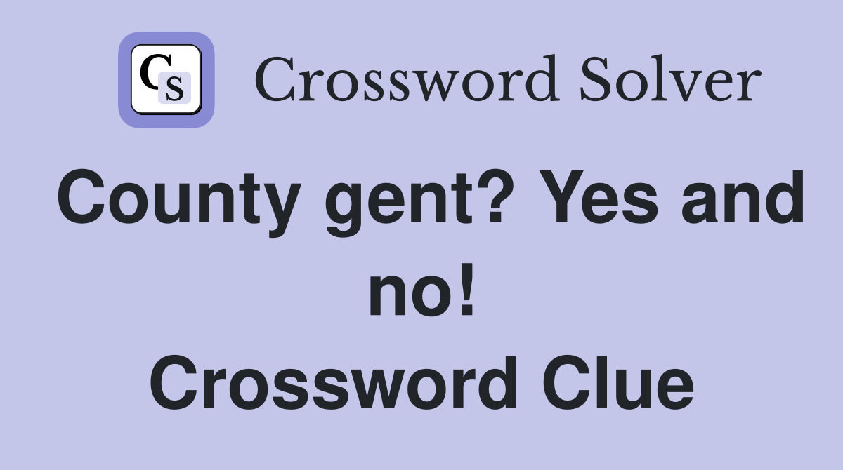 County gent? Yes and no! Crossword Clue