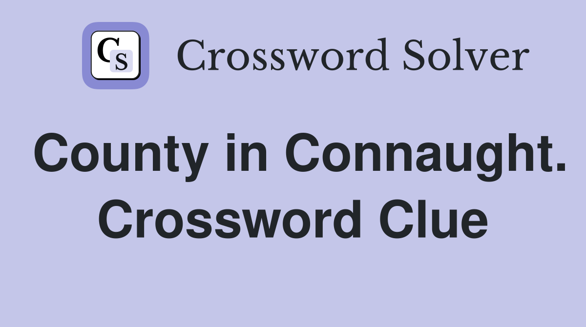 County in Connaught. Crossword Clue