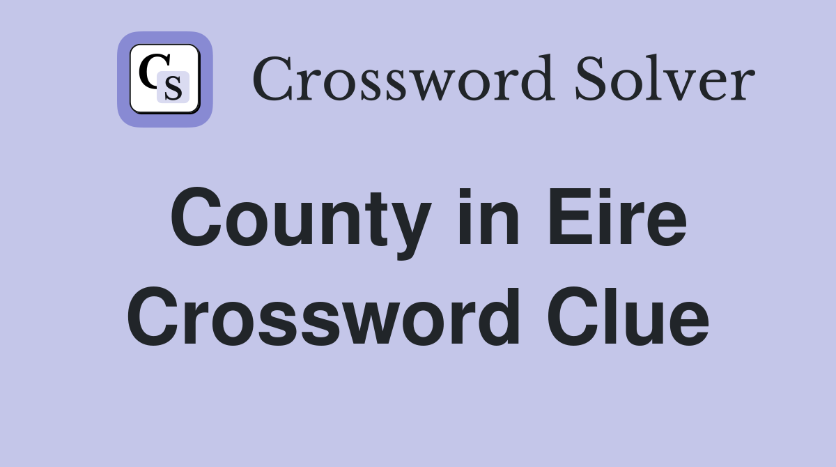 County in Eire Crossword Clue