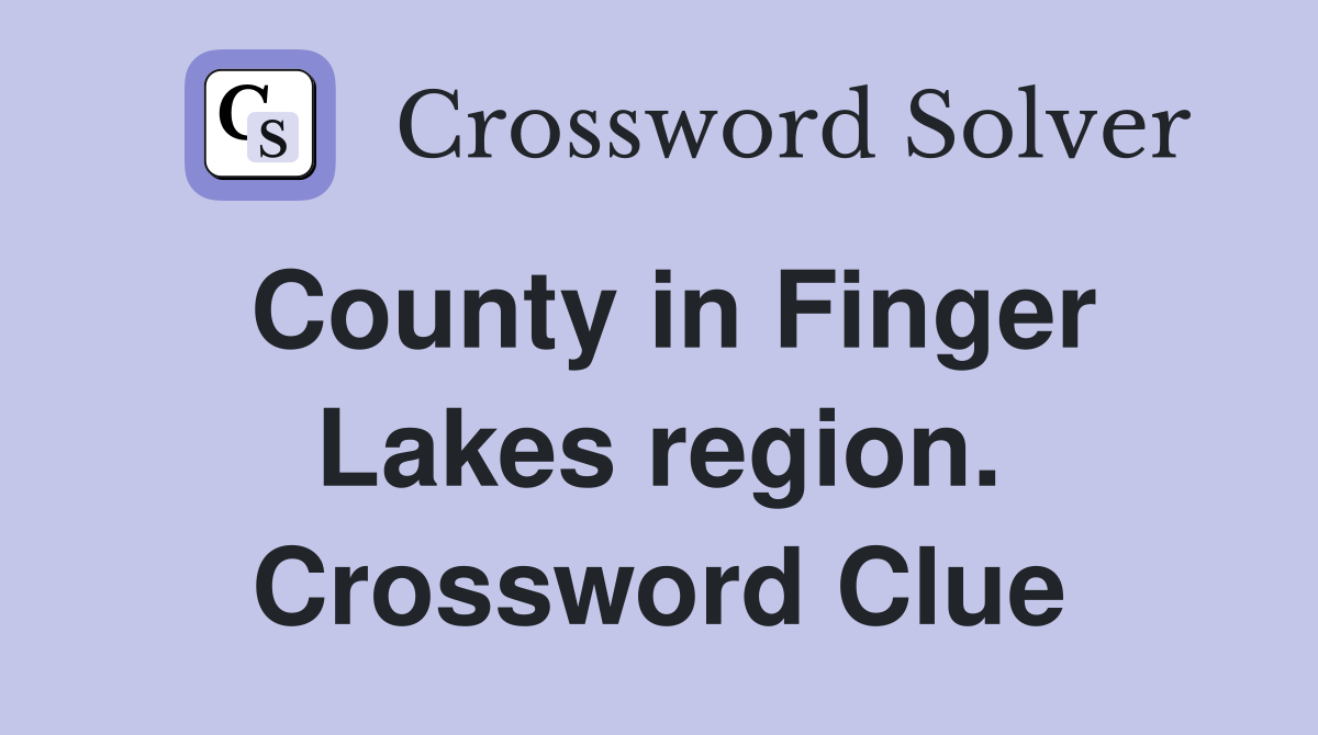 County in Finger Lakes region. Crossword Clue