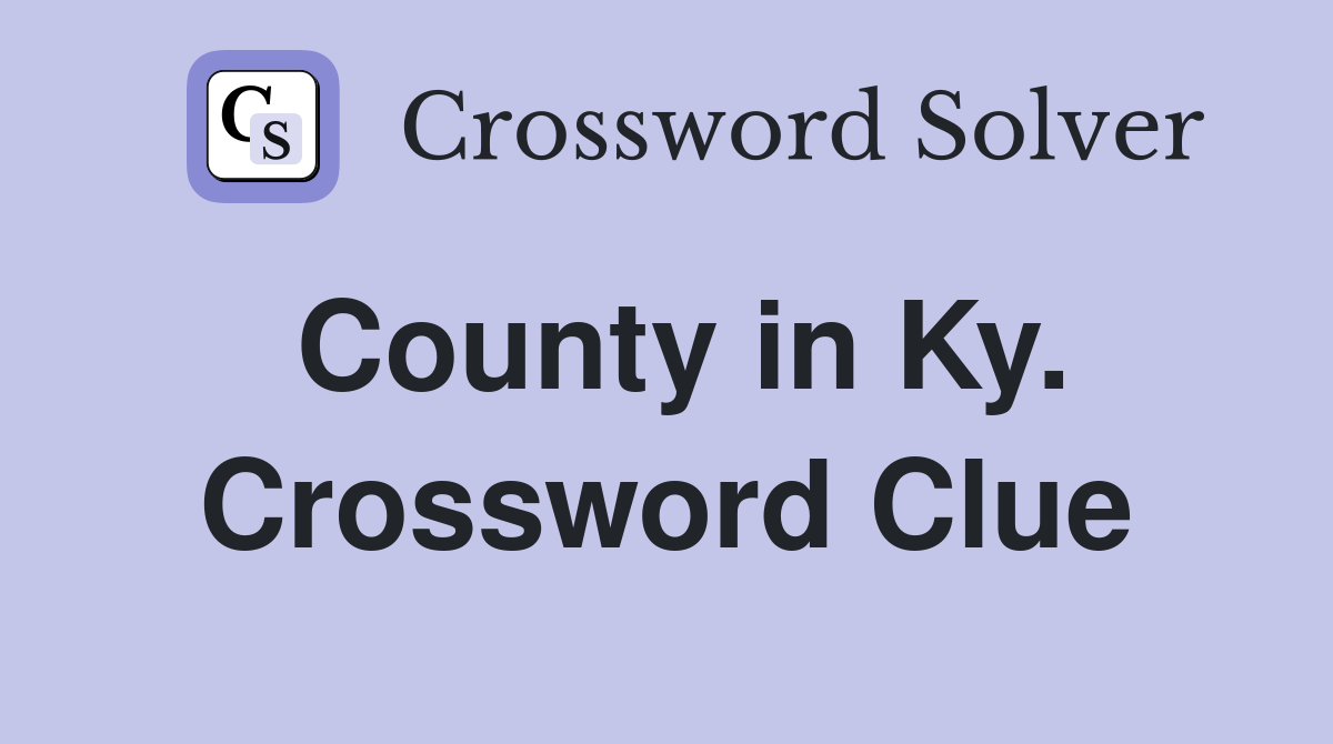County in Ky. Crossword Clue