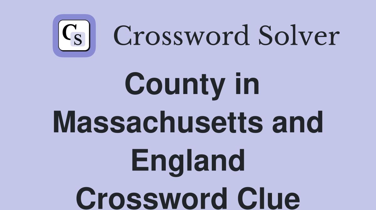 County in Massachusetts and England Crossword Clue