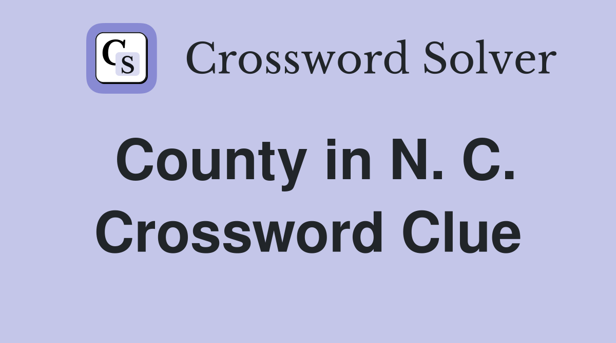 County in N. C. Crossword Clue