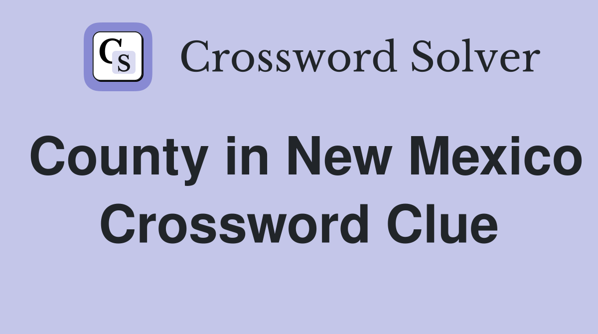 County in New Mexico Crossword Clue