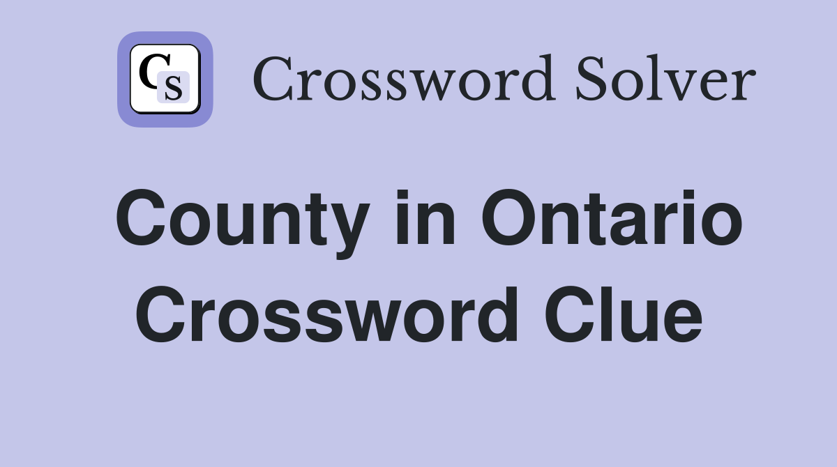 County in Ontario Crossword Clue