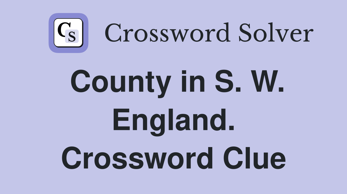 County in S. W. England. Crossword Clue
