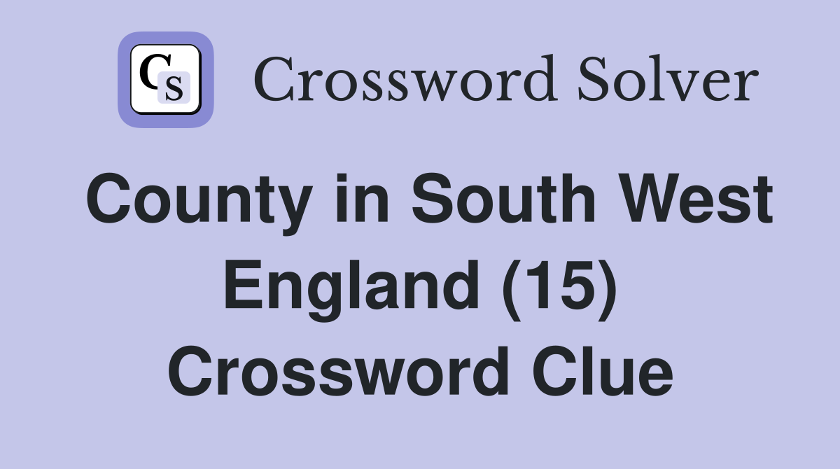 County in South West England (15) Crossword Clue