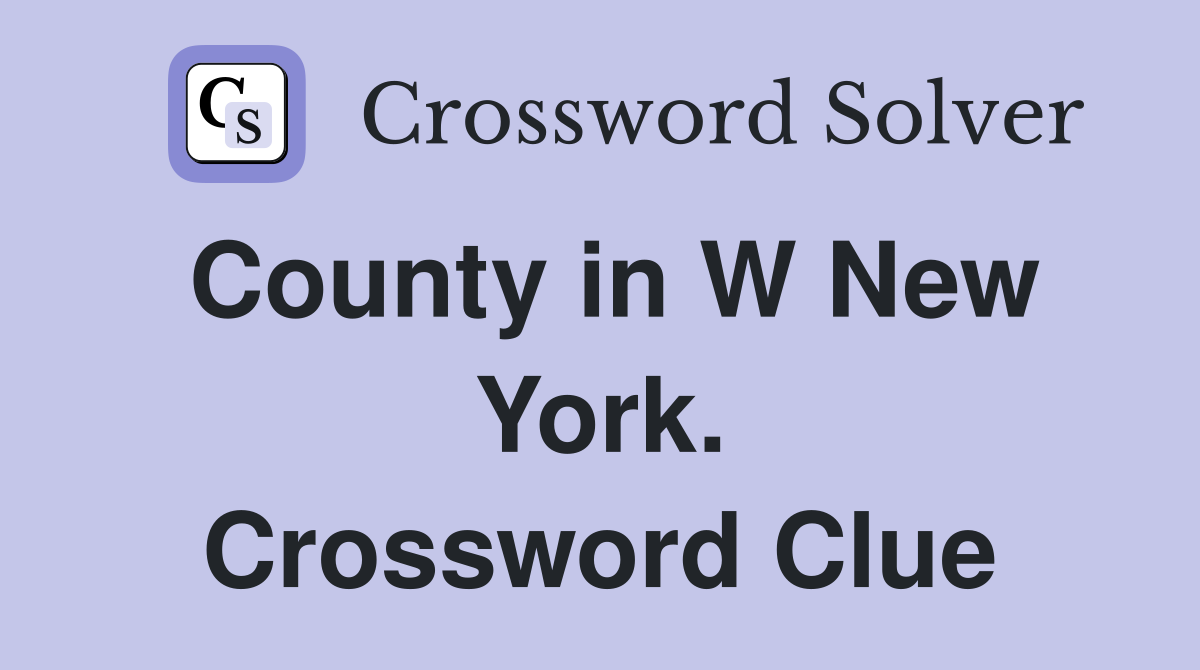 County in W New York. Crossword Clue