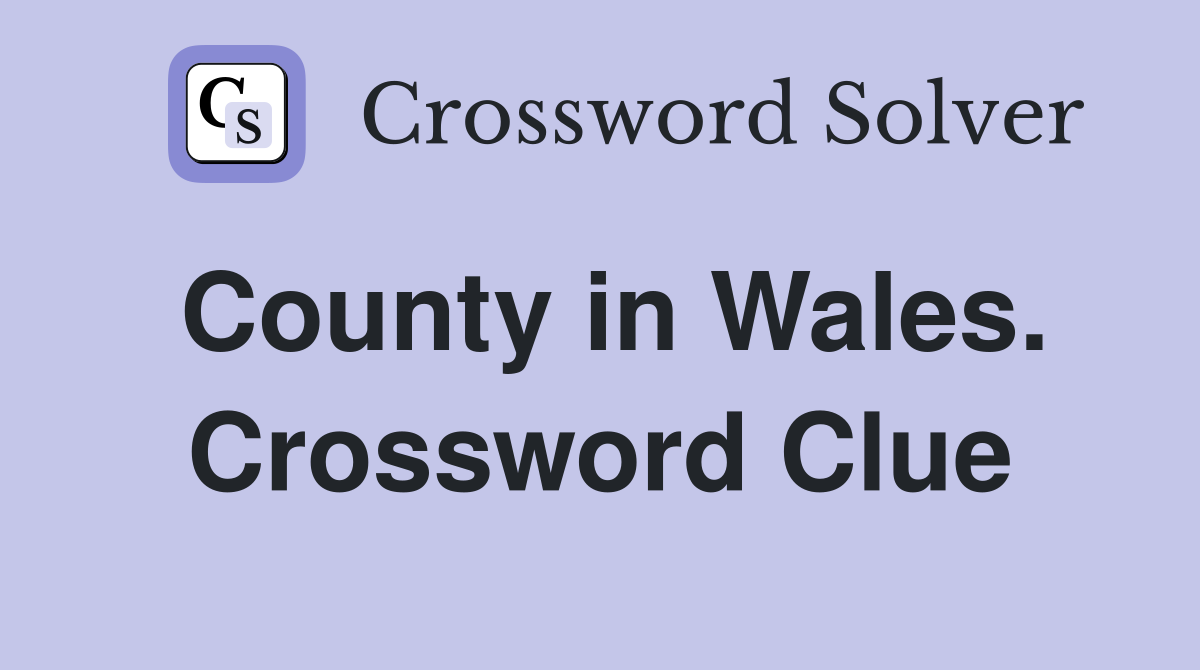 County in Wales. Crossword Clue