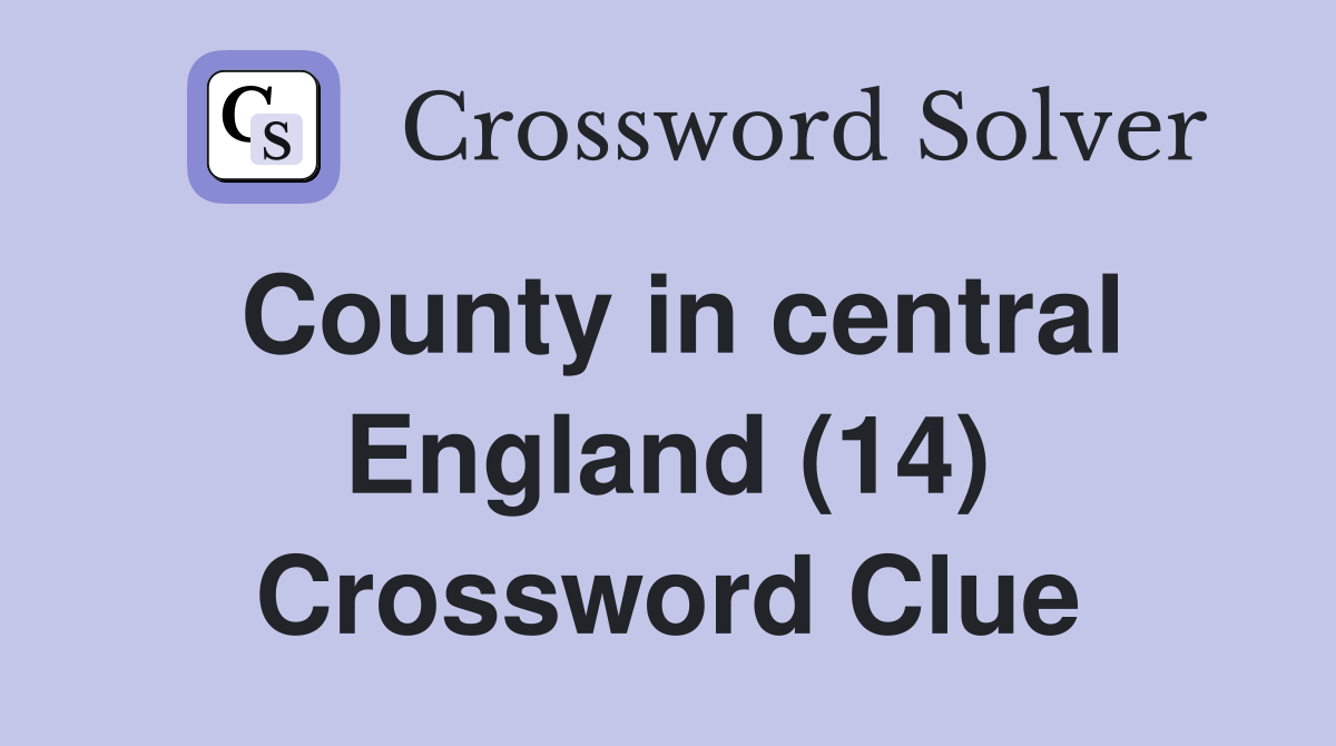 County in central England (14) Crossword Clue