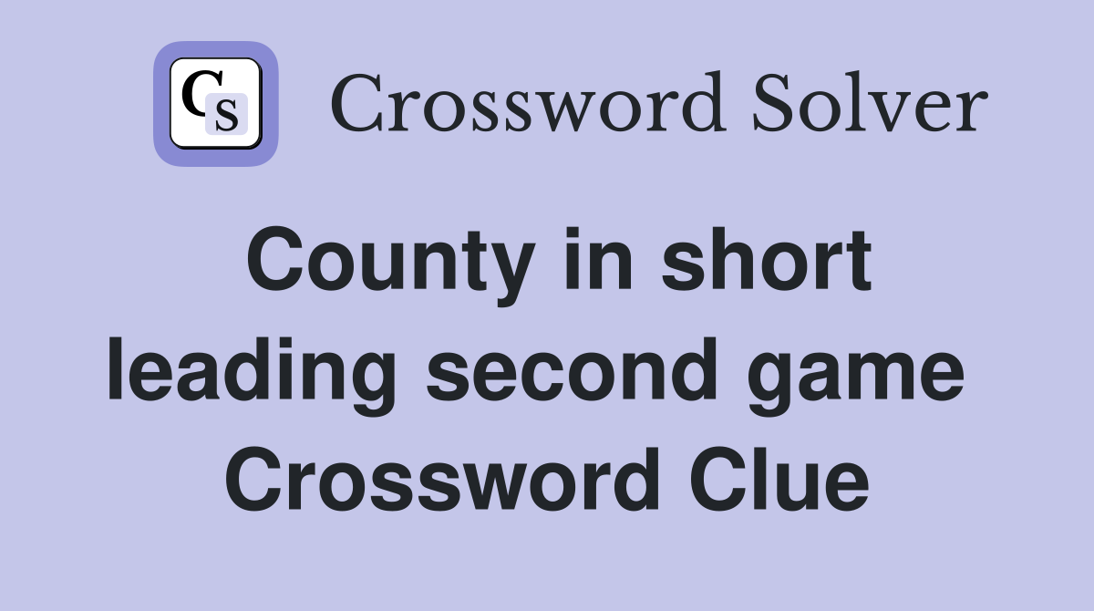 County in short leading second game  Crossword Clue