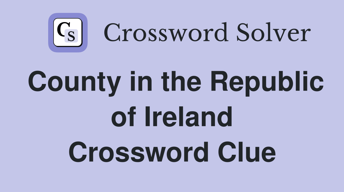 County in the Republic of Ireland Crossword Clue