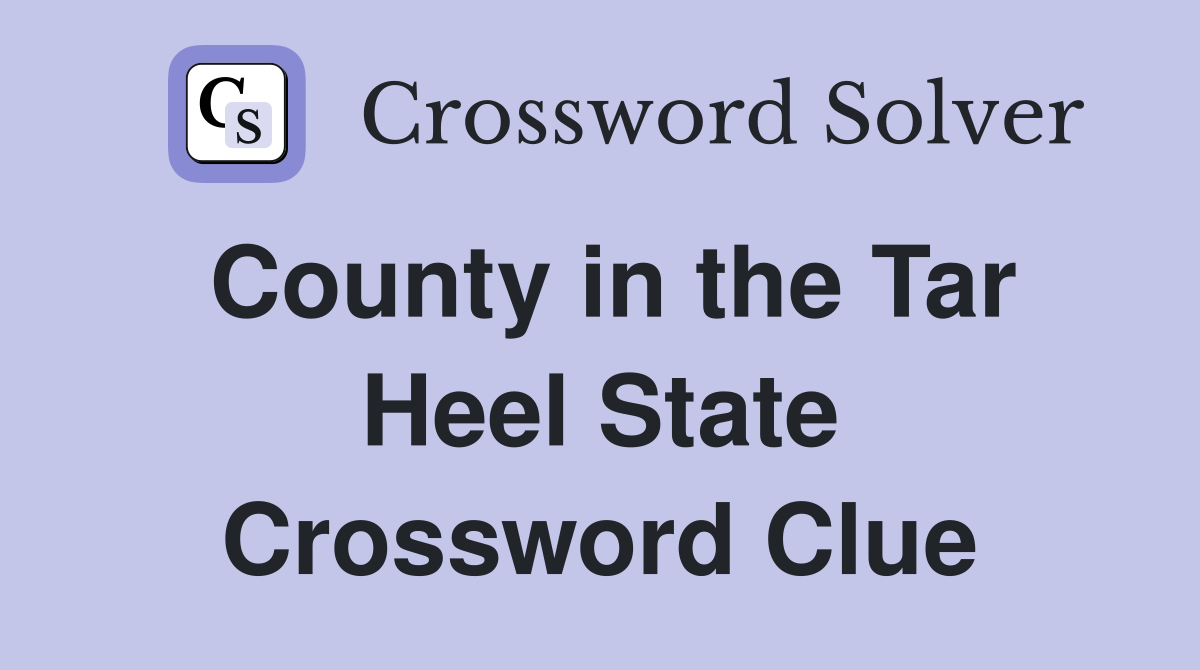 County in the Tar Heel State Crossword Clue