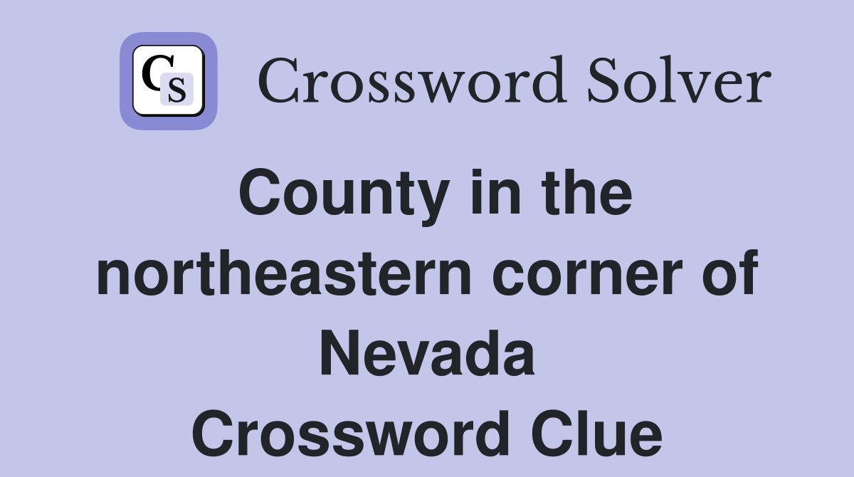 County in the northeastern corner of Nevada Crossword Clue
