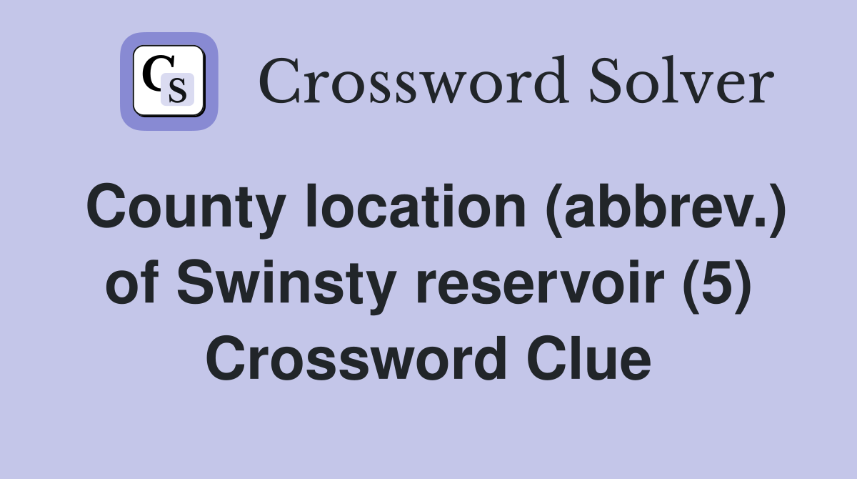 County location (abbrev.) of Swinsty reservoir (5) Crossword Clue