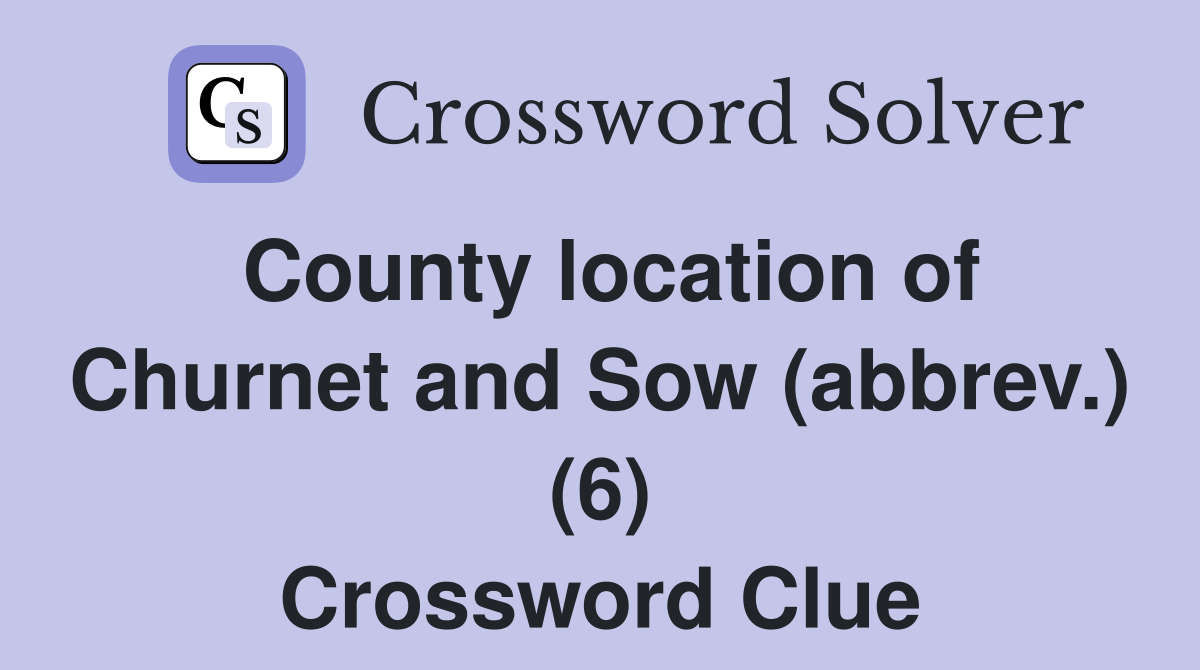County location of Churnet and Sow (abbrev.) (6) Crossword Clue