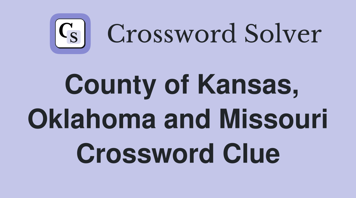 County of Kansas, Oklahoma and Missouri Crossword Clue