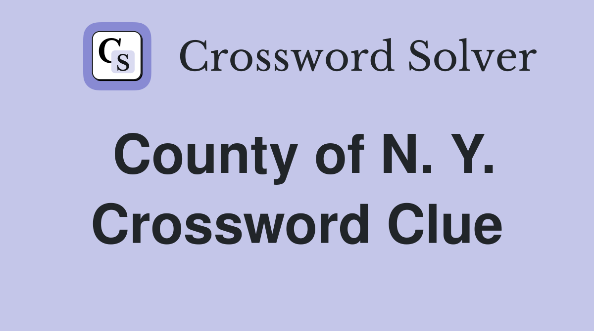 County of N. Y. Crossword Clue
