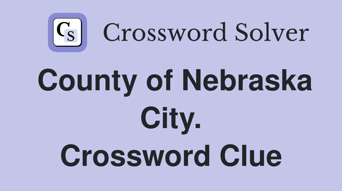 County of Nebraska City. Crossword Clue