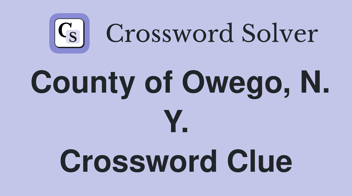 County of Owego, N. Y. Crossword Clue