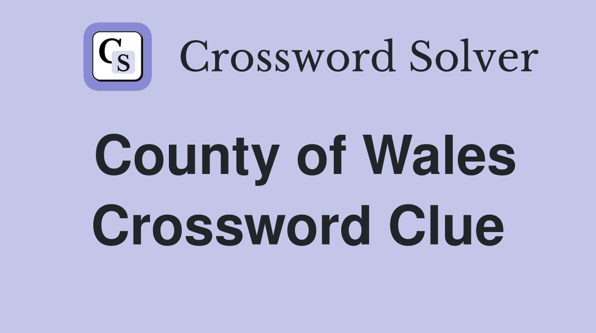 County of Wales Crossword Clue