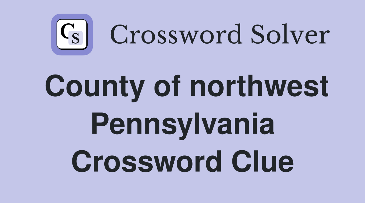 County of northwest Pennsylvania Crossword Clue
