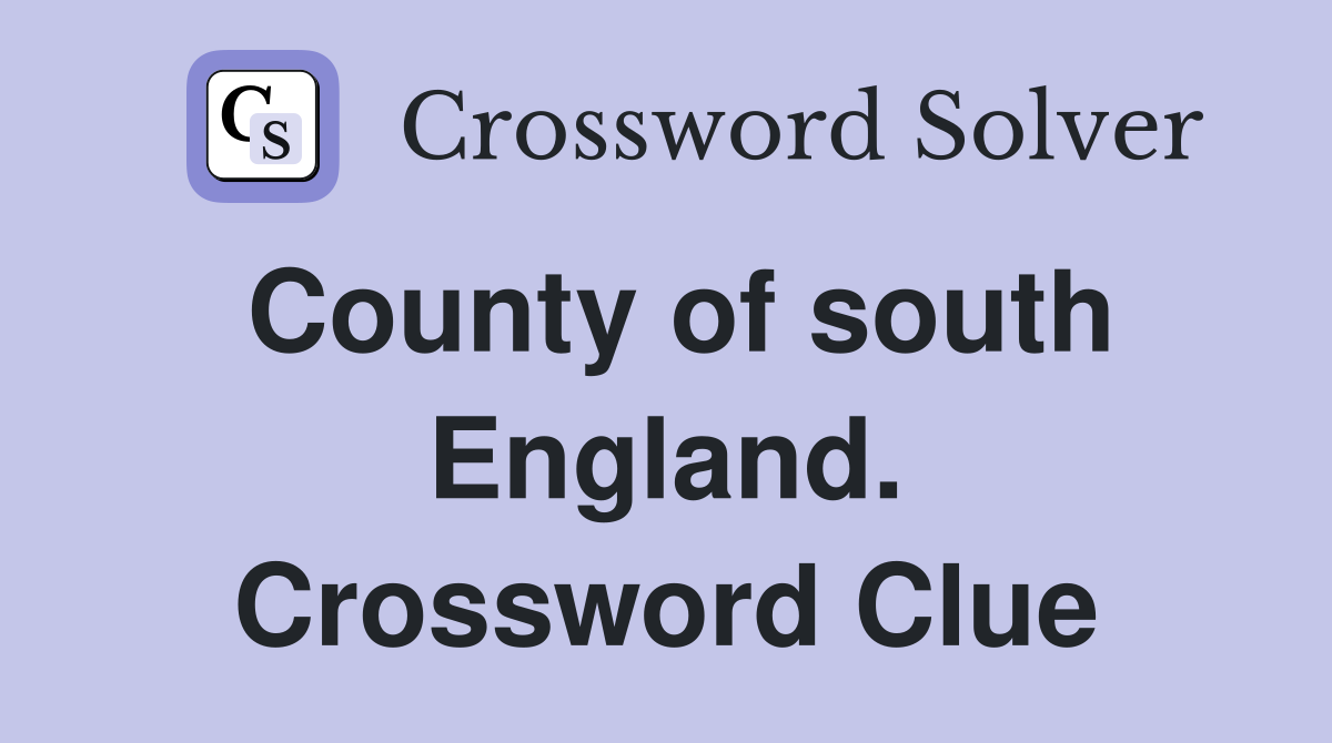 County of south England. Crossword Clue