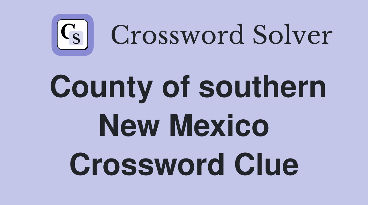 County of southern New Mexico Crossword Clue