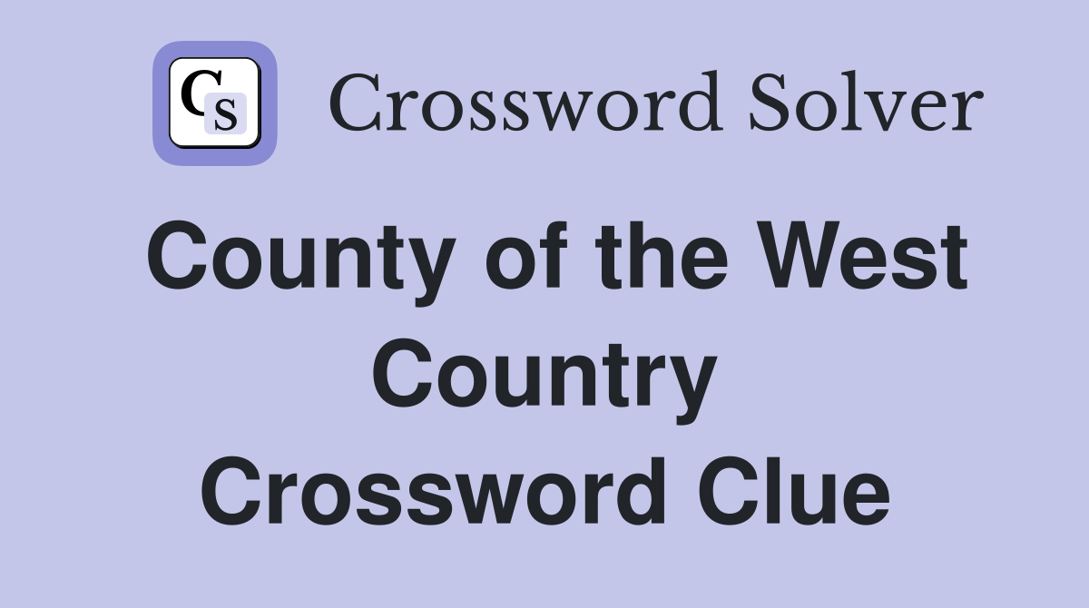 County of the West Country Crossword Clue