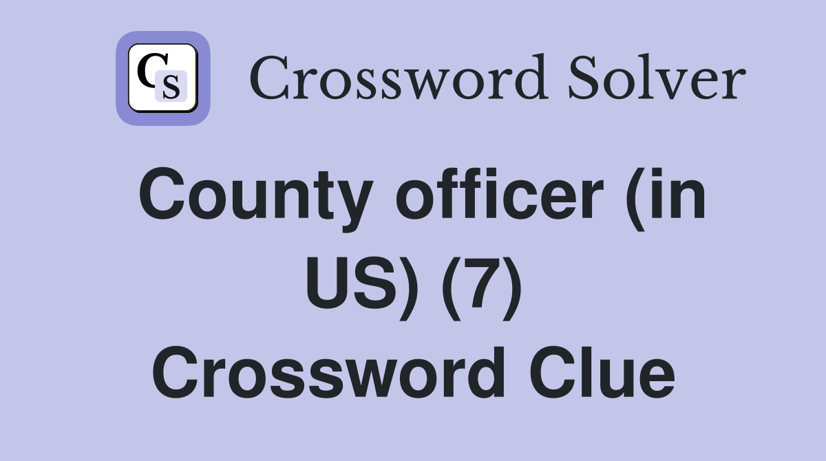 County officer (in US) (7) Crossword Clue