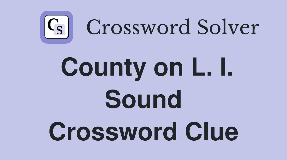 County on L. I. Sound Crossword Clue