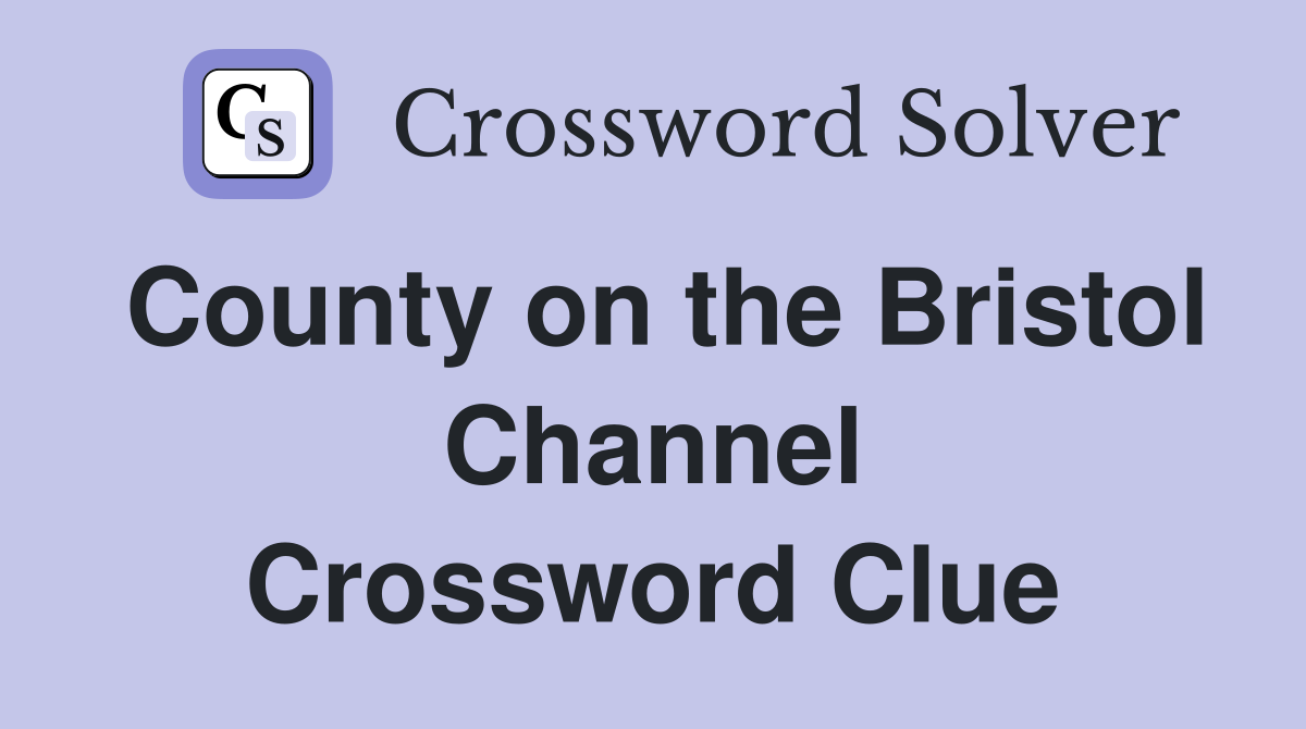 County on the Bristol Channel Crossword Clue
