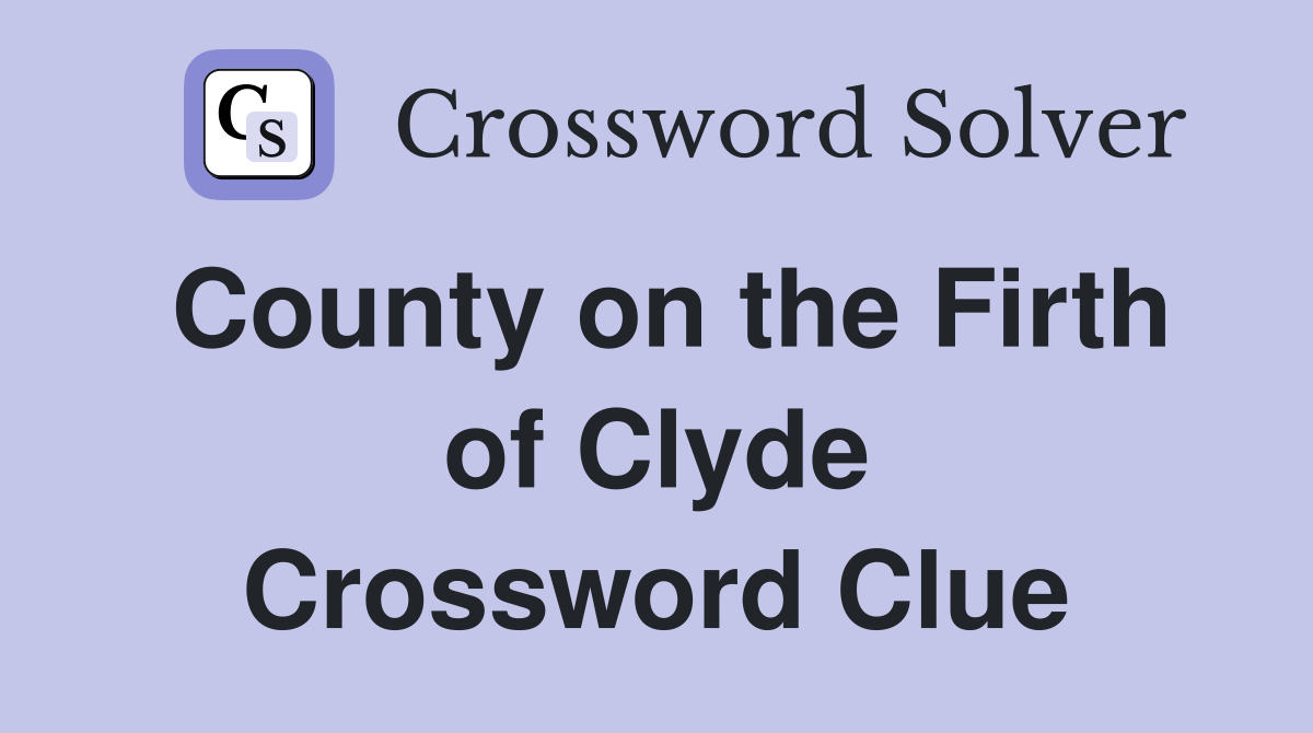 County on the Firth of Clyde Crossword Clue