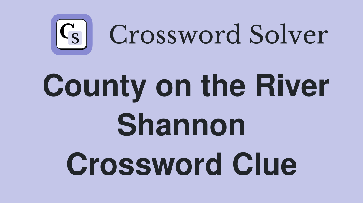 County on the River Shannon Crossword Clue