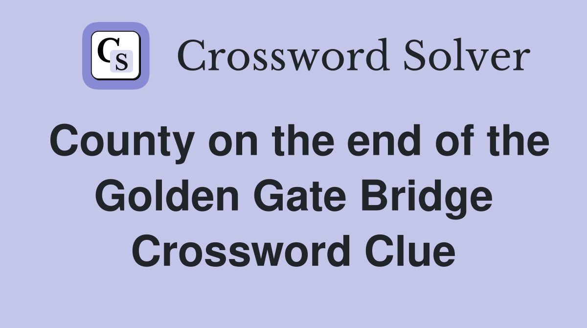 County on the end of the Golden Gate Bridge Crossword Clue