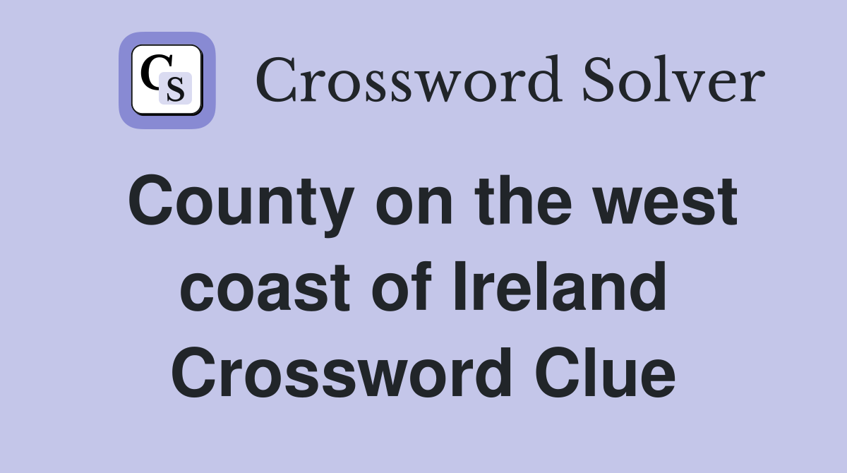 County on the west coast of Ireland Crossword Clue