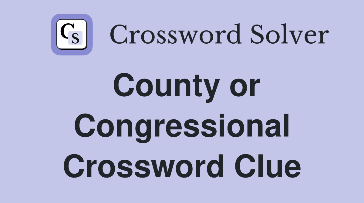County or Congressional Crossword Clue