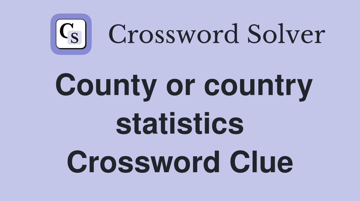 County or country statistics Crossword Clue