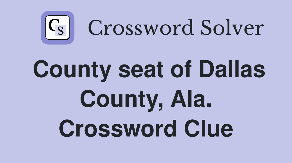 County seat of Dallas County, Ala. Crossword Clue