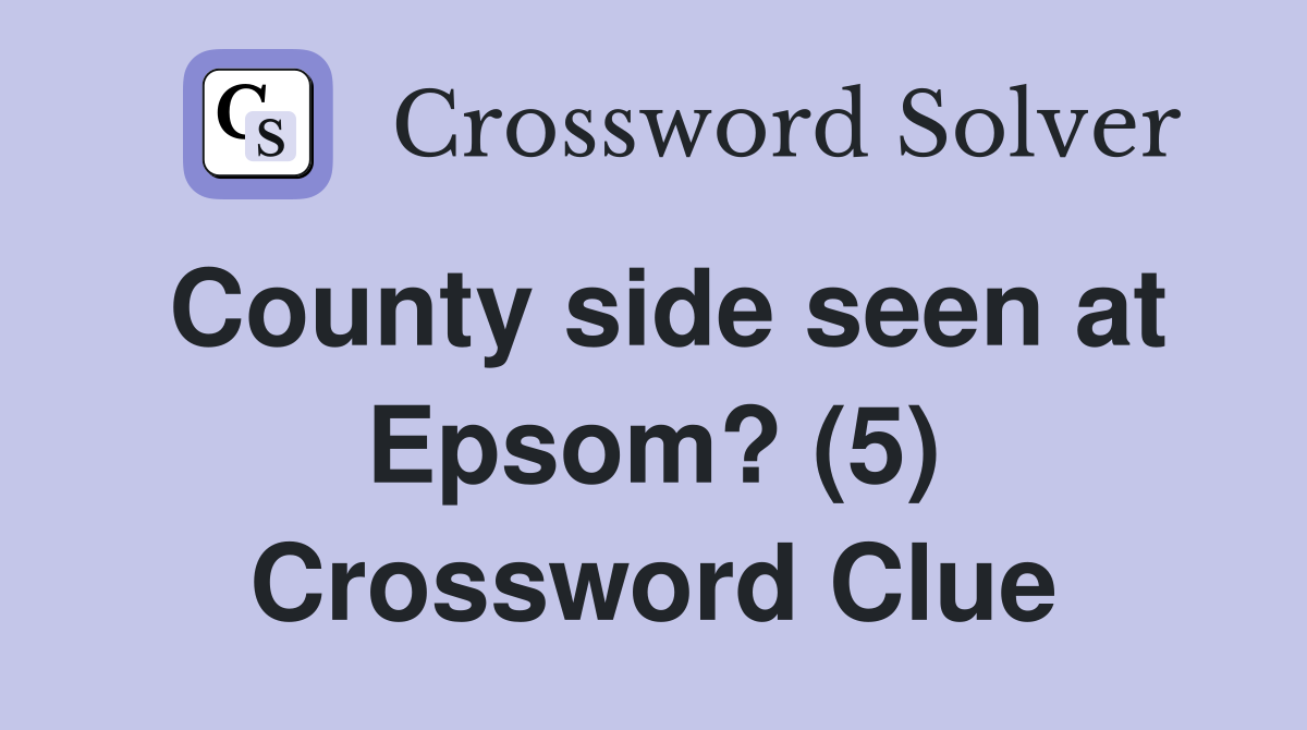County side seen at Epsom? (5) Crossword Clue