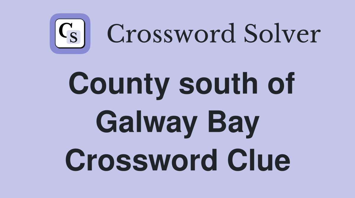 County south of Galway Bay Crossword Clue