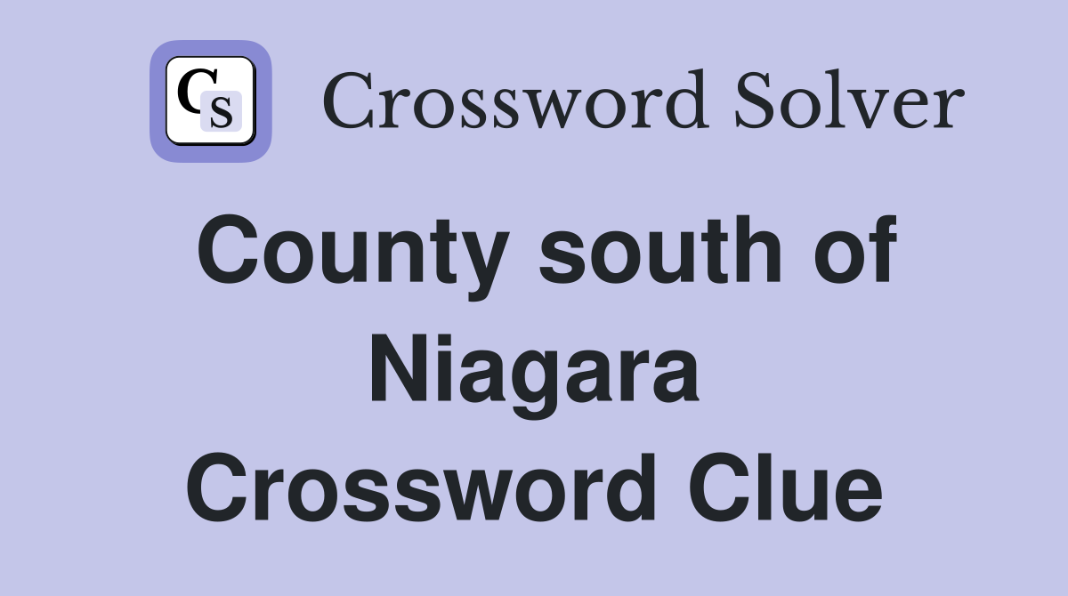 County south of Niagara Crossword Clue