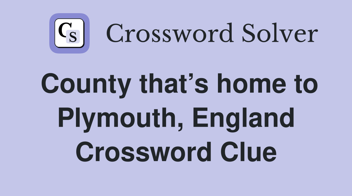 County that’s home to Plymouth, England Crossword Clue