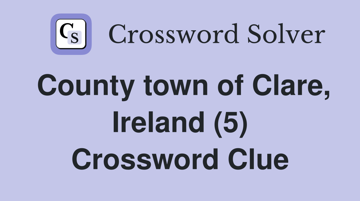 County town of Clare, Ireland (5) Crossword Clue