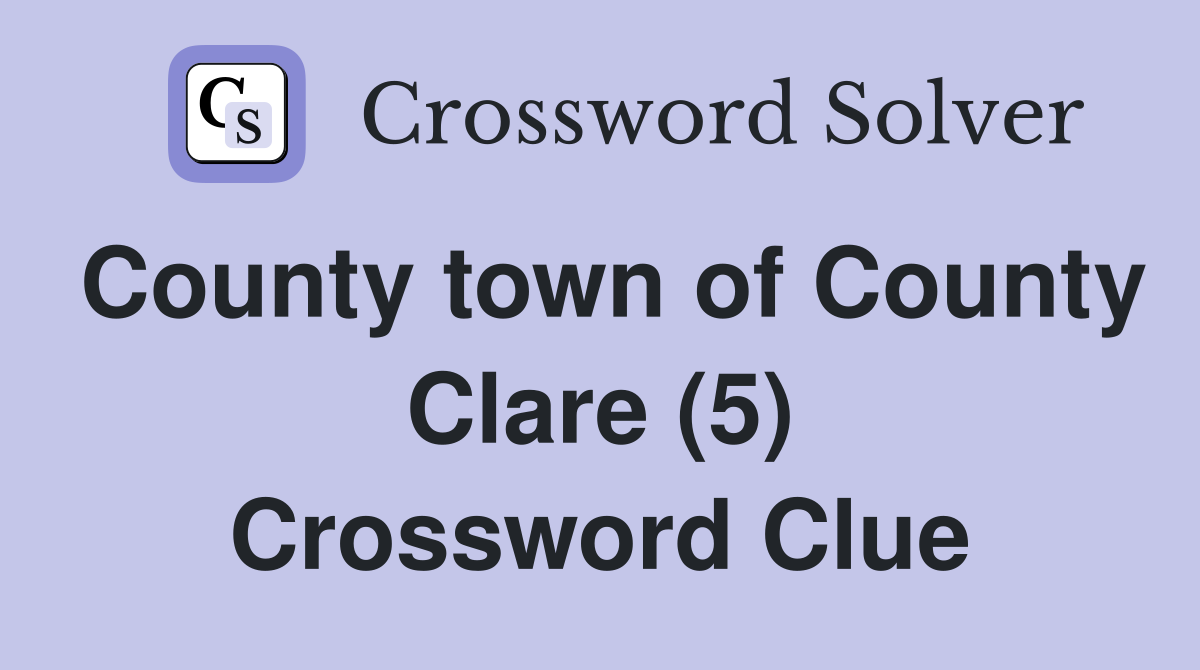 County town of County Clare (5) Crossword Clue