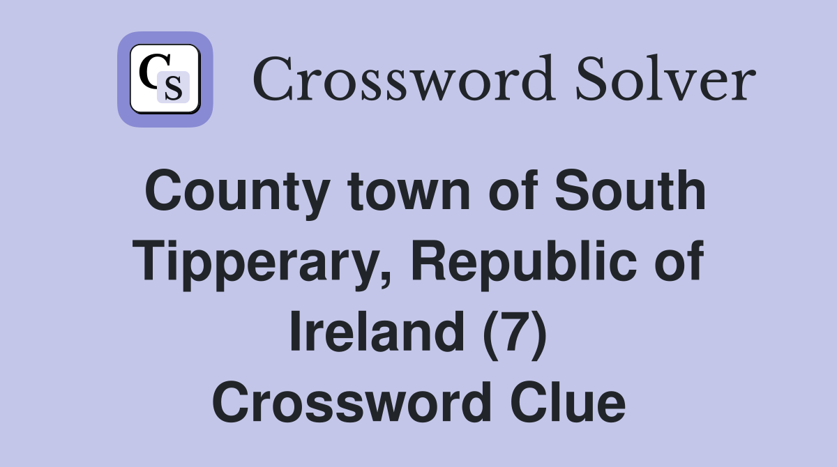 County town of South Tipperary, Republic of Ireland (7) Crossword Clue