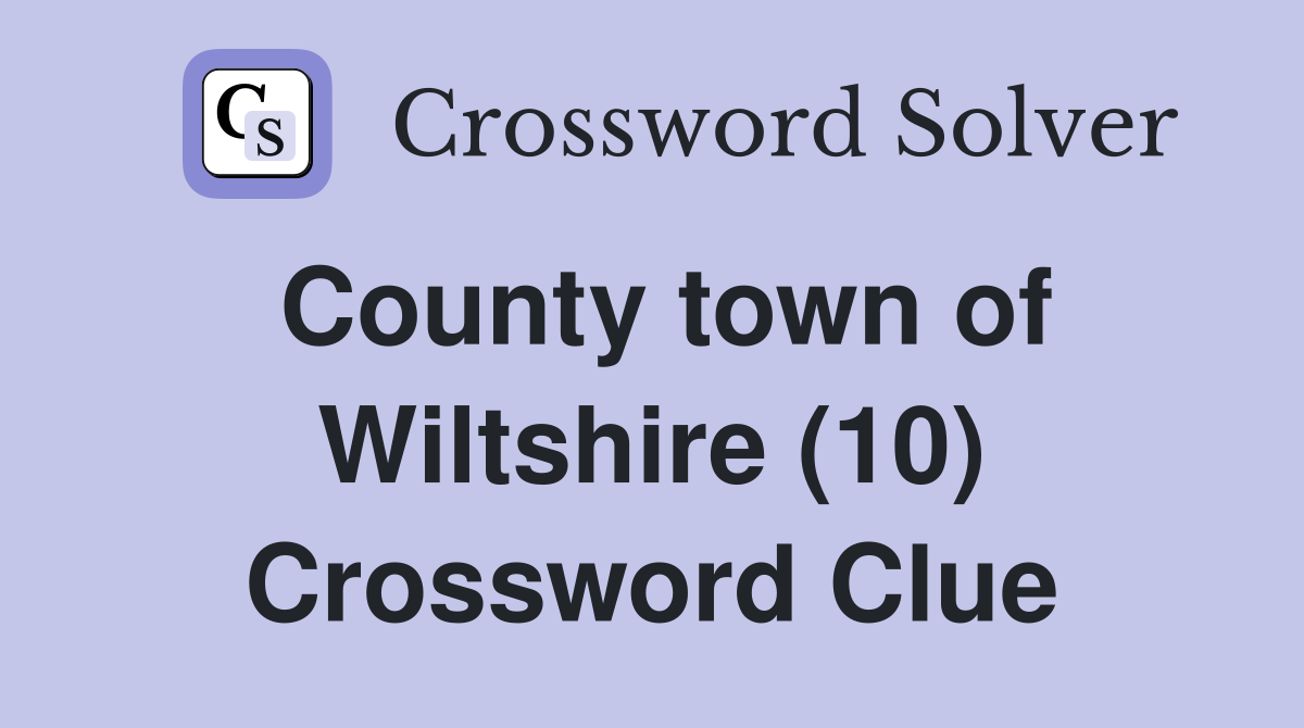 County town of Wiltshire (10) Crossword Clue