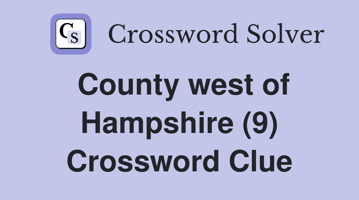 County west of Hampshire (9) Crossword Clue