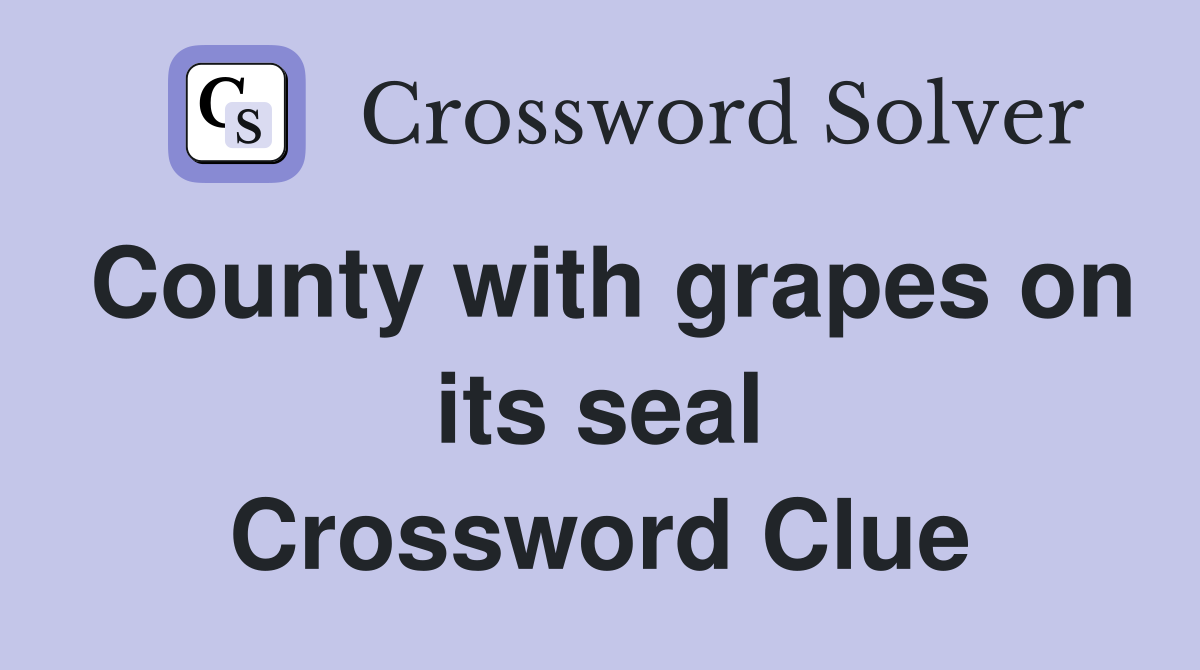 County with grapes on its seal Crossword Clue