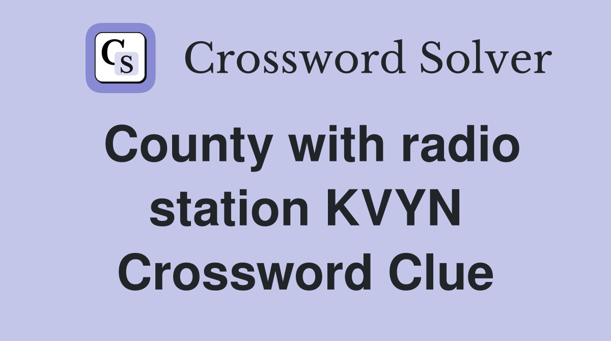 County with radio station KVYN Crossword Clue